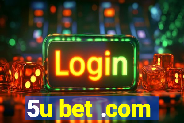 5u bet .com